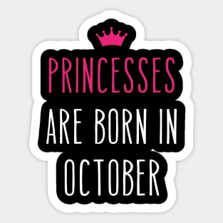 Princesses Are Born In October Cool birthday and Halloween Gift Sticker